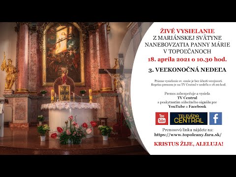 3. VEĽKONOČNÁ NEDEĽA - 18. apríla 2021 o 10.30 hod. z Topoľčian