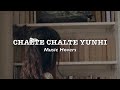 Chalte Chalte | Mohabbatein (Slowed & Reverbed)