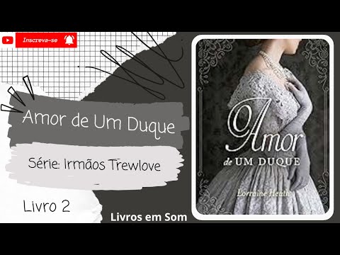 💨O Amor de Um Duque ◾ Série: Irmãos Trewlove ◾(Livro 2)◾ Primeira Parte