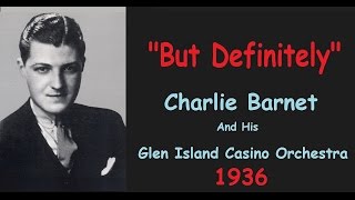 "But Definitely"  Charlie Barnet Glen Island Casino Orchestra 1936