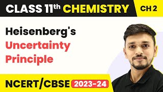 Heisenberg's Uncertainty Principle - Structure of Atom | Class 11 Chemistry/IIT-JEE