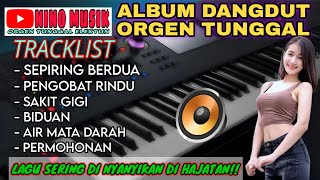 Download lagu ALBUM DANGDUT ORGEN TUNGGAL 2024 - SERING DI NYANYIKAN DI HAJATAN❗Sepiring berdua, Pengobat rindu mp3