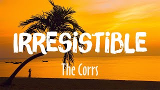 Irresistible - The Corrs (Lyrics/Vietsub)