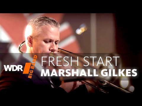 Marshall Gilkes & WDR BIG BAND -  Fresh Start