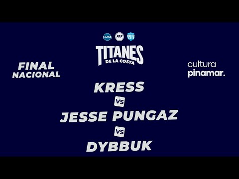 KRESS vs JESSE PUNGAZ vs DYBBUK - 8vos (Titanes de la Costa FINAL NACIONAL)