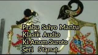 Download lagu Prabu Salyo Mantu 5 Tamat Lawasan Klasik Audio Ki Anom Suroto mp3