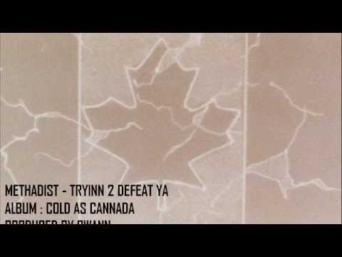 METHADIST - TRYINN 2 DEFEAT YA - COLD AS CANADA