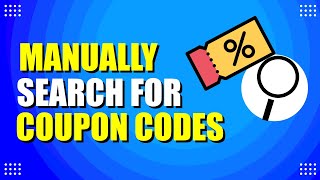 How To Manually Search For Coupon Codes (Best Methods)