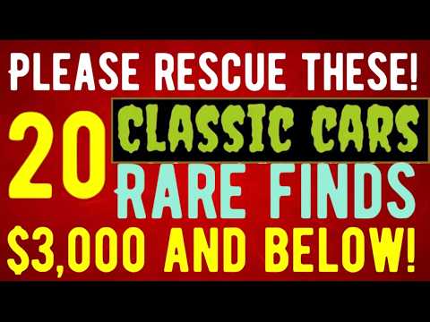 PLEASE RESCUE THESE 20 RARE PROJECT CLASSIC CARS THAT ARE UP FOR SALE $3,000 OR LESS! HARD TO FIND!