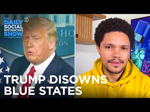 Trump Disowns Blue States & AG Barr Says Slavery Is Back | The Daily Social Distancing Show