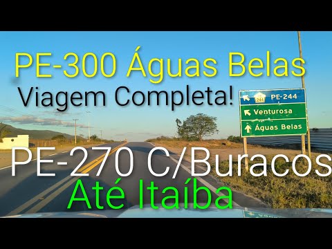 De Tupanatinga a Águas Belas, Viagem Completa, PE-270 e PE-300