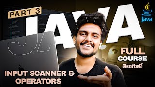 Java For Beginners in Telugu [PART 3] || Code with Swaroop || Zero to Hero || Input & Operators