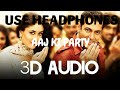Aaj Ki Party (3D AUDIO)~BAJRANGI BHAIJAAN | AAJ KI PARTY 3D SONG | 3D SONGS