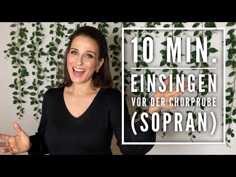 10 Minuten Einsingen vor der Chorprobe für Sopran (hohe Stimme)  - Sing dich mit mir zusammen ein!