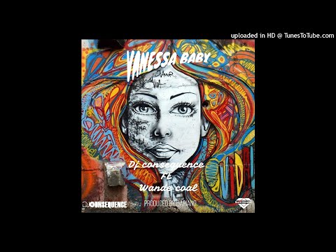 DJ CONSEQUENCE FT WANDE COAL - VANESSA BABY (OFFICIAL AUDIO)