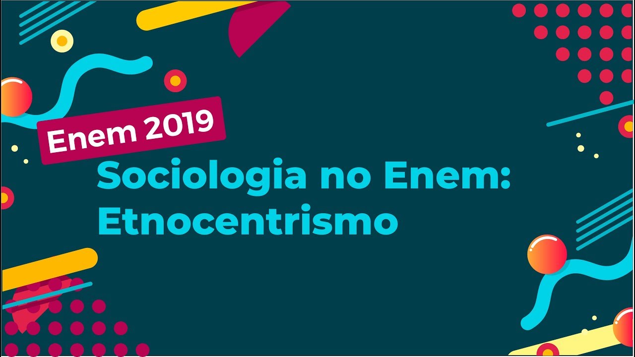 Sociologia no Enem: Etnocentrismo - Brasil Escola