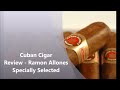 CUBAN CIGAR REVIEW - RAMON ALLONES SPECIALLY SELEC