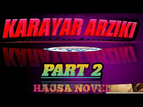 Karayar Arziki Hausa Novel Part 2 Mp3 Free Download