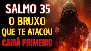 Salmo 35: O Bruxo Que Te Atacou Cairá Primeiro | Oração Contra Inimigos e Maldições.
