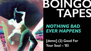 Nothing Bad Ever Happens (Demo 2) – Oingo Boingo | Good For Your Soul Unreleased 1983