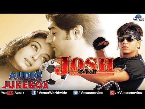 Josh - JUKEBOX | Shah Rukh Khan, Aishwarya Rai & Chandrachur Singh | 90's  Songs | Ishtar Music