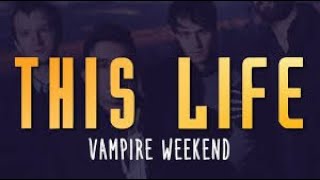 This Life - Vampire Weekend (Lyrics)