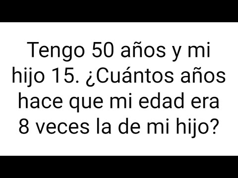 PROBLEMA DE EDADES PADRE-HIJO. Reto Matemático.