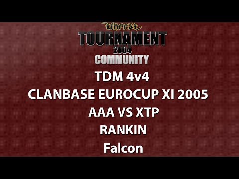 UT2004 TDM 4v4 - ClanBase Eurocup XI - aAa vs xTp - Rankin - Falcon