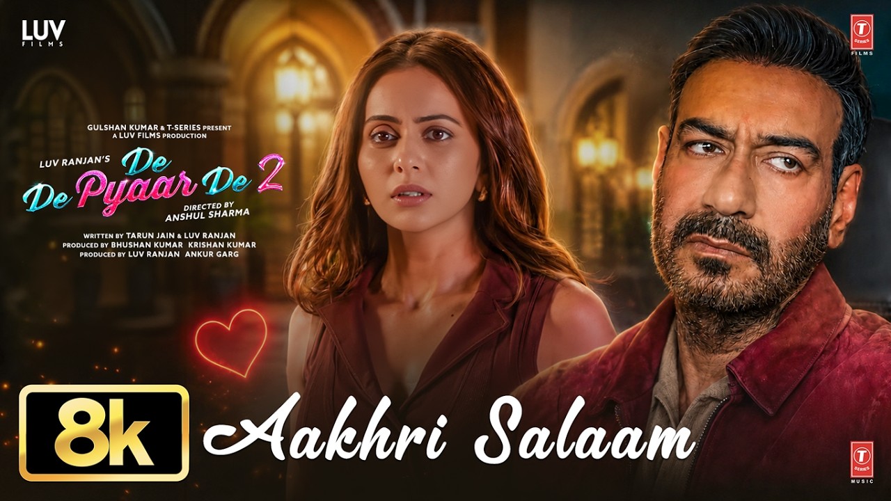 Aakhri Salaam – 8K Video | De De Pyaar De 2 | Ajay Devgn, Rakul Preet Singh | Armaan M, Sagar B