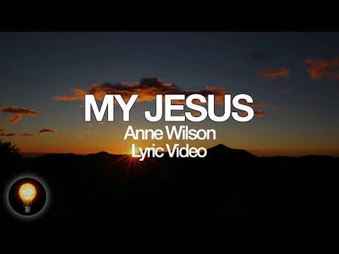 Anne Wilson - My Jesus (Lyrics)