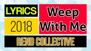 Weep With Me Lyrics _ Rend Collective 2018