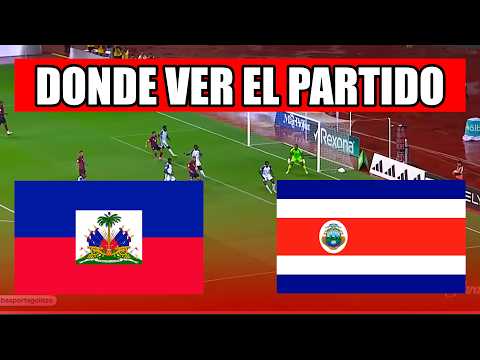 🔴HAITI VS COSTA RICA EN VIVO ⚽ ¿DONDE VER EL PARTIDO EN VIVO? ELIMINATORIAS RUMBO AL MUNDIAL 2026🏆