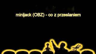 minijack (OBZ) - coś z przesłaniem.wmv