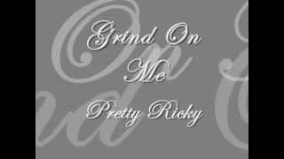 Grind On Me - Pretty Ricky (Lyrics)