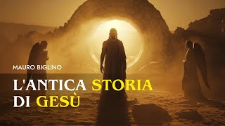 L'ANTICA STORIA DI GESÙ | Mauro Biglino