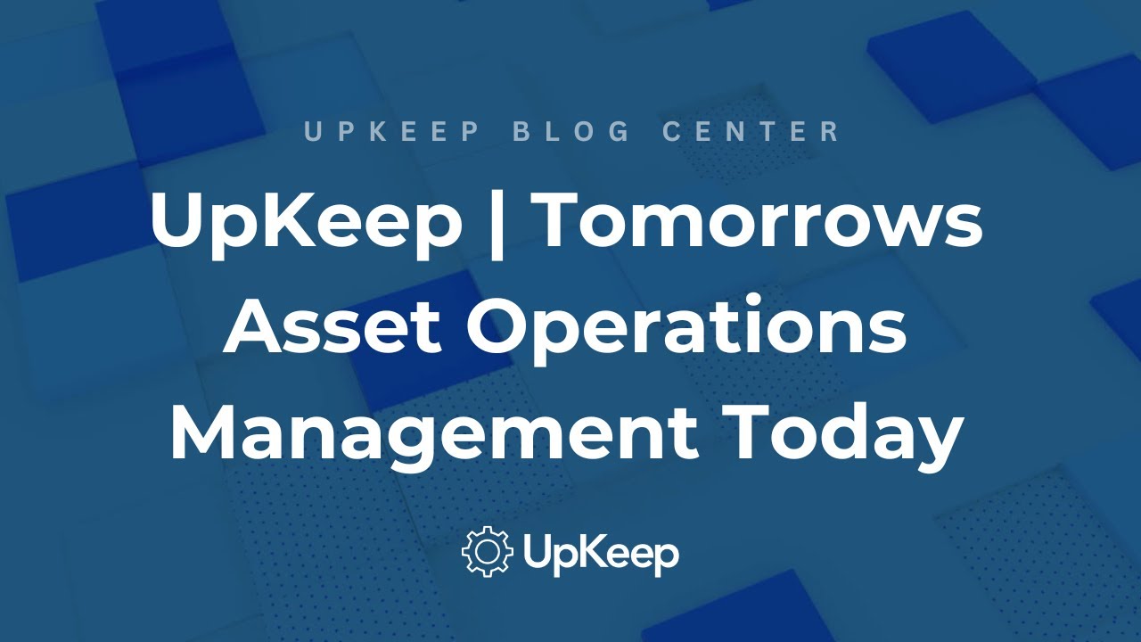 Revolutionizing Operations with Asset Operations Management | UpKeep Explains