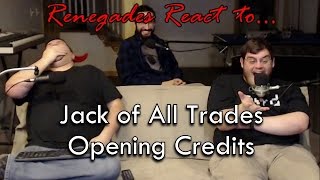 Renegades React to... Jack of All Trades Opening Credits