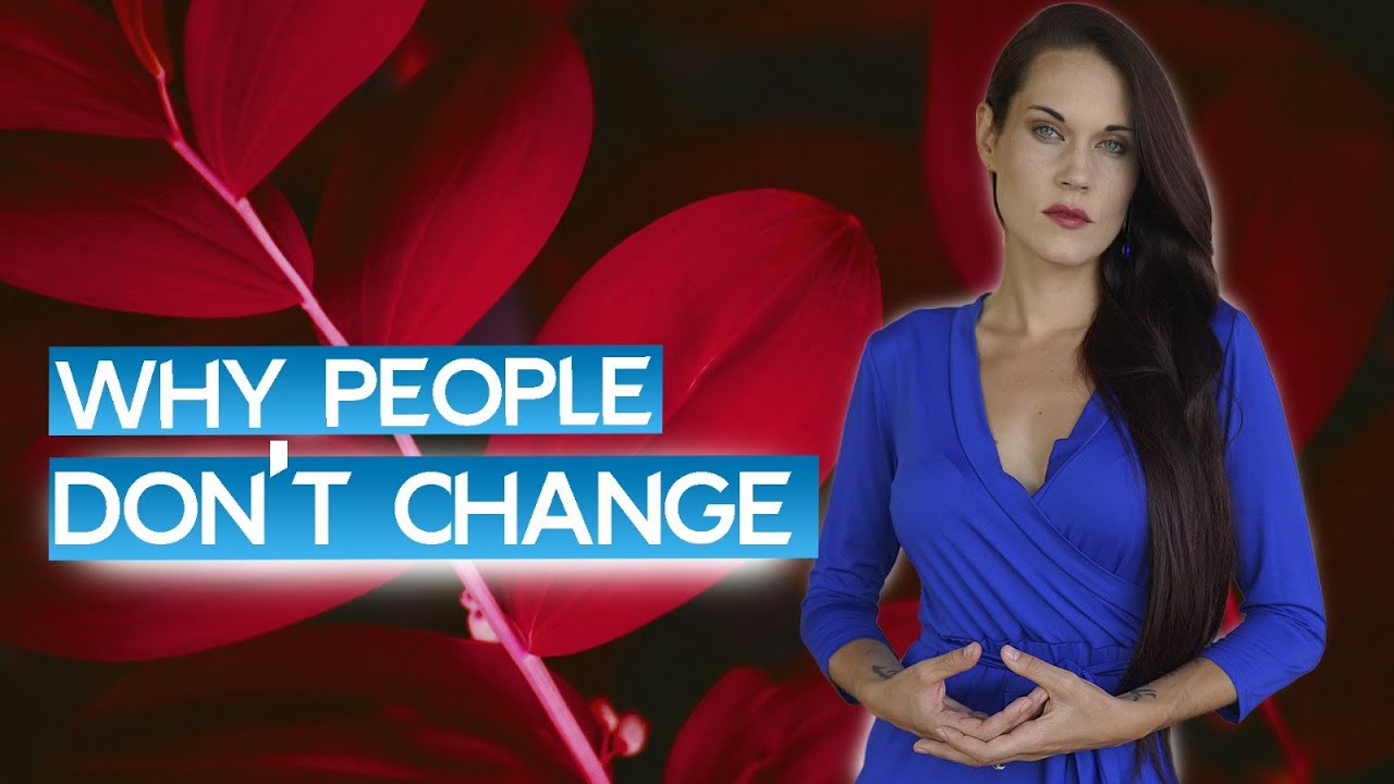 The Real Reason Why People Don't Change