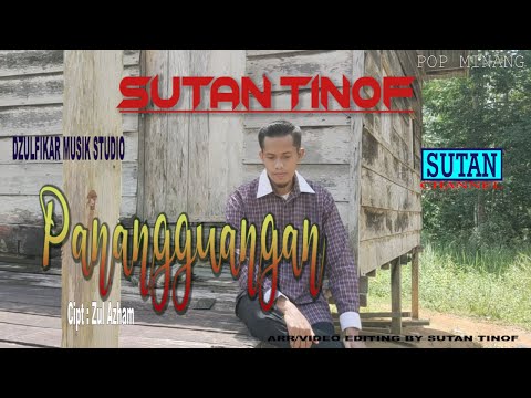 Lagu Minang Populer "PANANGGUANGAN" Ciptaan ZUL AZHAM ( Cover By SUTAN TINOF )