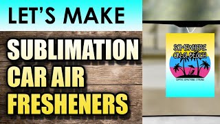 Printing & Scenting a Sublimation Air Freshener with Essential Oils
