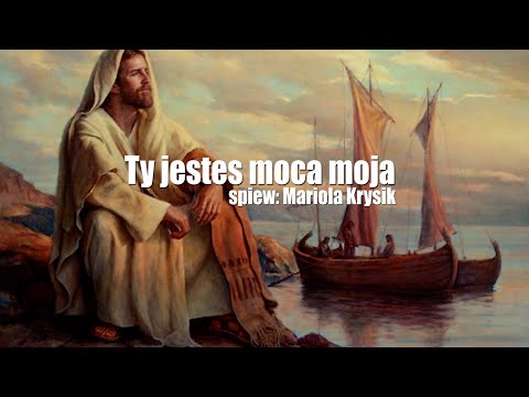 Ty jesteś mocą moją   Mariola Krysik