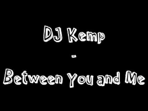 DJ Kemp - Between You and Me