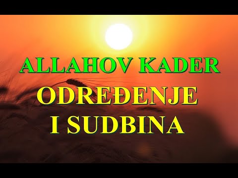 VJEROVANJE U ALLAHOV KADER   ODREĐENJE I SUDBINU
