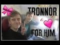 for him. // tronnor