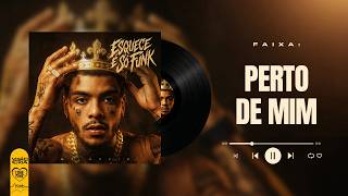 MC Kevin - Perto De Mim (Álbum Esquece, É Só Funk)