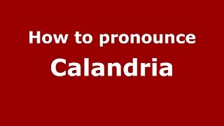 How to pronounce Calandria