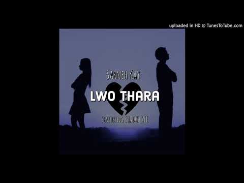 Sarneh Kay - Lwo thara ft Shadoh Vee