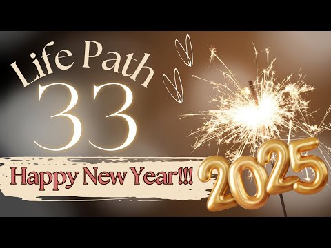 Life Path 33/6 - HAPPY NEW YEAR 2025!  Year Ahead #NUMEROLOGY Forecast! #2025 #newyear #horoscope