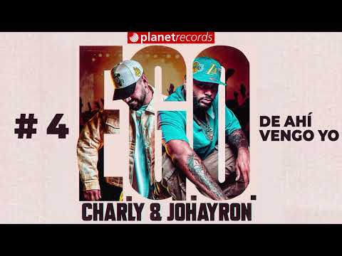CHARLY & JOHAYRON - De Ahí Vengo Yo (Prod. by Ernesto Losa) [Audio Oficial] #EGO