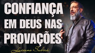 Testemunho de Fé — Como Manter a Confiança em Deus Durante as Provações | Luciano Subirá